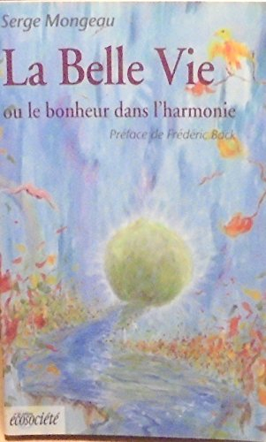 La belle vie : ou le bonheur dans l'harmonie