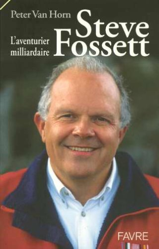 Steve Fossett : l'aventurier milliardaire