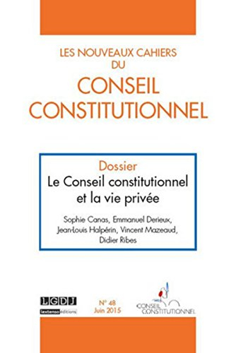 Nouveaux cahiers du Conseil constitutionnel (Les), n° 48. Le Conseil constitutionnel et la vie privé