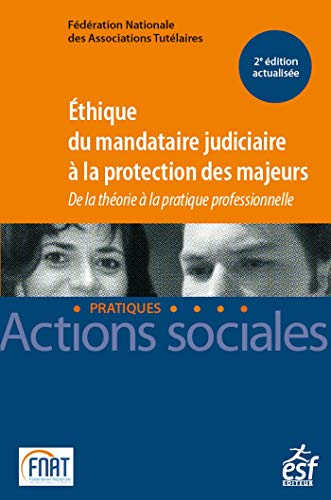 Ethique du mandataire judiciaire à la protection des majeurs : de la théorie à la pratique professio