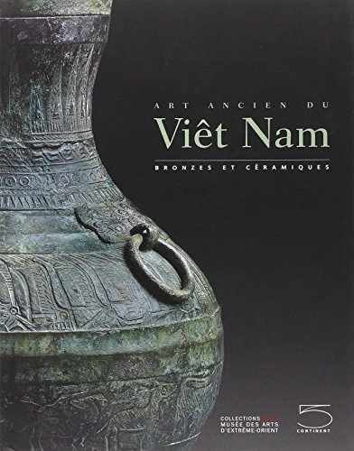 Art ancien du Viêt Nam : bronzes et céramiques