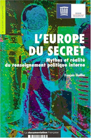L'Europe du secret : mythes et réalité du renseignement politique interne