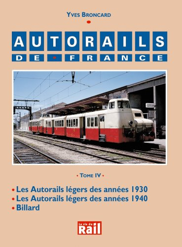 Autorails de France. Vol. 4. Les autorails légers des années 1930, les autorails légers des années 1
