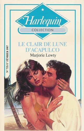 le clair de lune d'acapulco : collection : harlequin collection n, 735