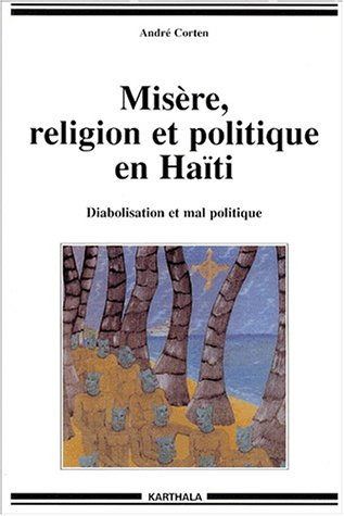 Misère, religion et politique en Haïti : diabolisation et mal politique