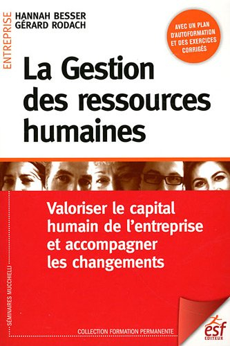 La gestion des ressources humaines : valoriser le capital humain de l'entreprise et accompagner les 