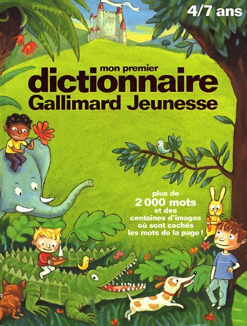 Mon premier dictionnaire Gallimard Jeunesse : plus de 2.000 mots et des centaines d'images où sont c