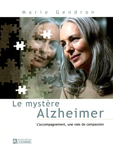Le mystère Alzheimer : accompagnement, une voie de compassion