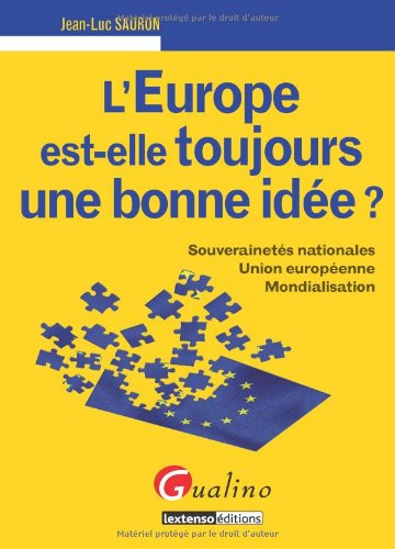 L'Europe est-elle toujours une bonne idée ? : souverainetés nationales, Union européenne, mondialisa