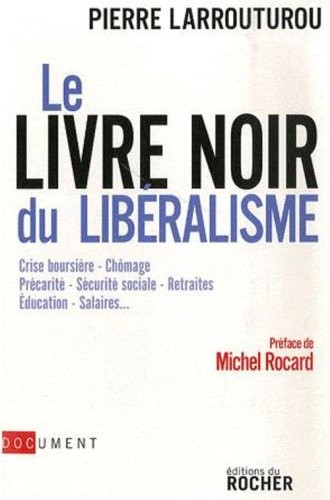 Le livre noir du libéralisme : crise boursière, chômage, précarité, sécurité sociale, retraites, édu