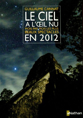 Le ciel à l'oeil nu en 2012 : mois par mois les plus beaux spectacles