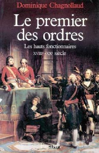 Le Premier des ordres : les hauts fonctionnaires XVIIIe-XXe siècle