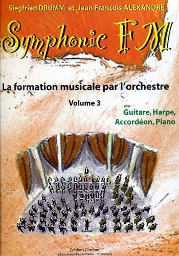 Symphonic FM - Vol. 3 : Elève : Guitare, Harpe, Accordéon, Piano
