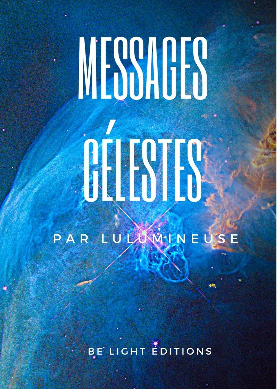 Messages célestes. Clés de la nouvelle dimension de l'humain