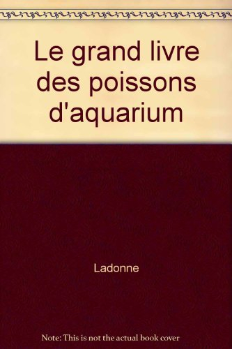 Le grand livre des poissons d'aquarium