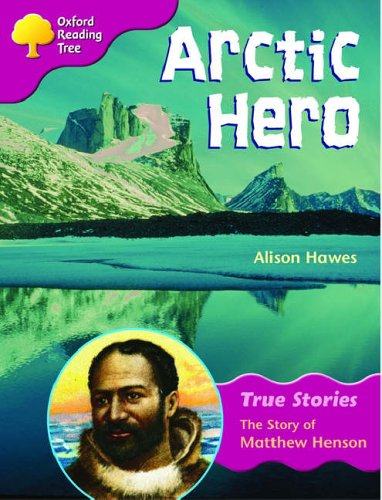 oxford reading tree: stage 10: true stories: arctic hero: the story of matthew henson