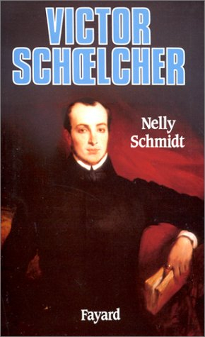 Victor Schoelcher : 1804-1893