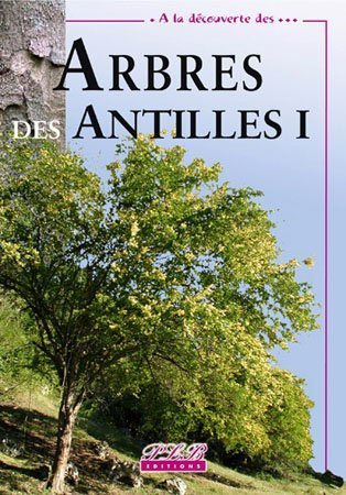 Arbres indigènes des Antilles. Vol. 1