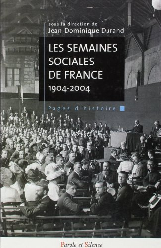 Les Semaines sociales de France : cent ans d'engagement social des catholiques français, 1904-2004 :