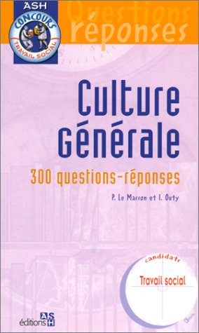 Culture générale : 300 questions-réponses