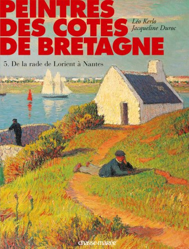 Peintres des côtes de Bretagne. Vol. 5. De la rade de Lorient à Nantes