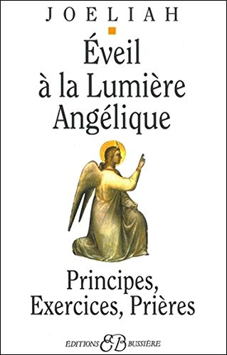 Eveil à la lumière angélique : principes, exercices, prières