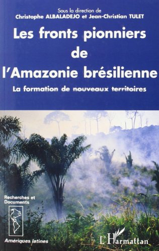 Les fronts pionniers de l'Amazonie brésilienne : la formation de nouveaux territoires