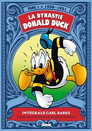 La dynastie Donald Duck. Vol. 1. Sur les traces de la licorne et autres histoires : 1950-1951