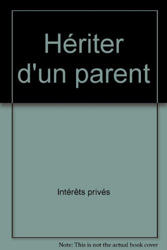 Hériter d'un parent : la réforme de 2007, droits des héritiers, protection du conjoint, règles du pa