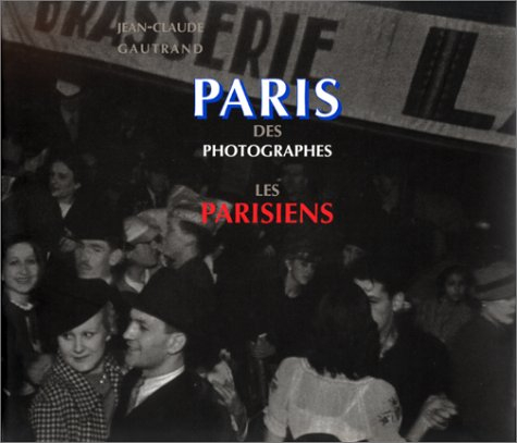 Paris des photographes : le Paris des Parisiens