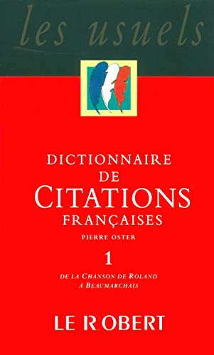 Dictionnaire de citations françaises. Vol. 1. De la chanson de Roland à Beaumarchais