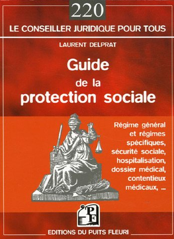 Guide de la protection sociale : régime général et régimes spécifiques, sécurité sociale, hospitalis