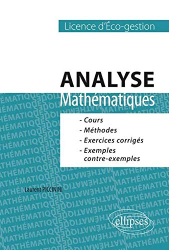 Analyse, mathématiques licence d'éco-gestion : cours, méthodes, exercices corrigés, exemples contre-