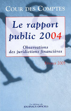 Le rapport public 2004 : rapport d'activité des juridictions financières