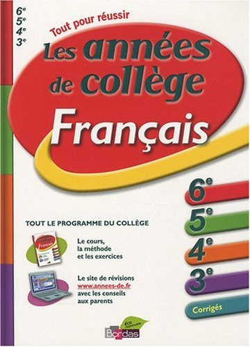 Français, les années de collège : 6e, 5e, 4e, 3e, corrigés