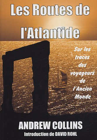 Les routes de l'Atlantide : sur les traces des navigateurs de l'ancien monde