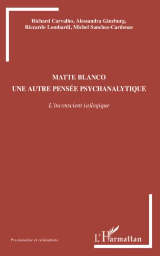 Matte Blanco, une autre pensée psychanalytique : l'inconscient (a)logique