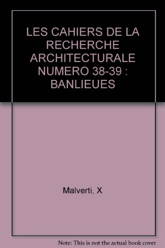 Cahiers de la recherche architecturale (Les), n° 38-39. Banlieues