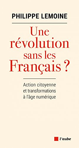 Une révolution sans les Français ? : action citoyenne et transformations à l'âge du numérique