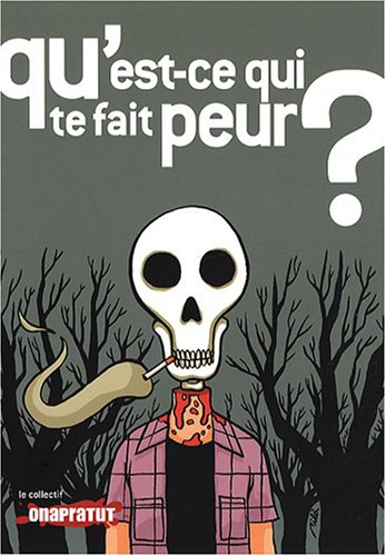 Qu'est-ce qui te fait peur ?