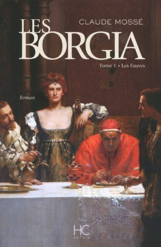 Les Borgia. Vol. 1. Les fauves