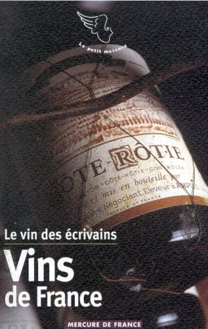 Le vin des écrivains. Vol. 1. Vins de France