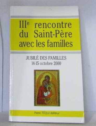 IIIe rencontre du Saint-Père avec les familles : Jubilé des Familles, 14-15 octobre 2000