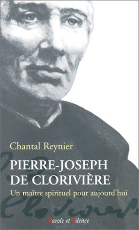 Pierre-Joseph de Clorivière jésuite 1735-1820 : un maître spirituel pour aujourd'hui