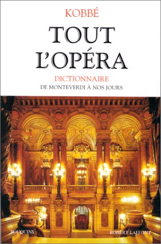 Tout l'opéra : de Monteverdi à nos jours : dictionnaire