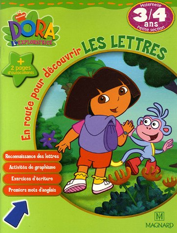 Dora l'exploratrice. Vol. 2006. En route pour découvrir les lettres, maternelle petite section, 3-4 