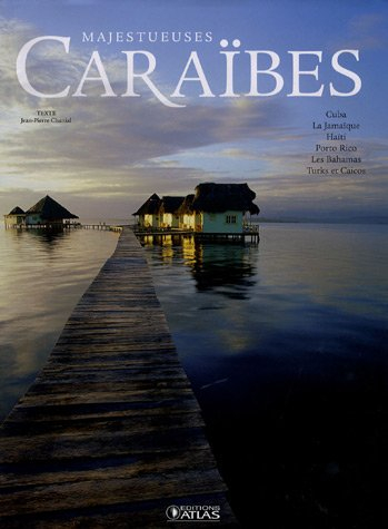Majestueuses Caraïbes : Cuba, la Jamaïque, Haïti, Porto Rico, les Bahamas, Turks et Caicos
