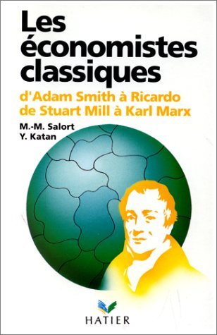 Les Economistes classiques : d'Adam Smith à Ricardo, de Stuart Mill à Karl Marx