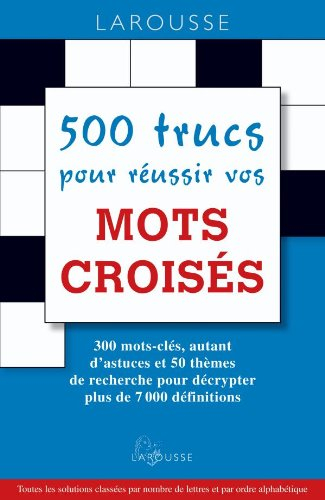 500 trucs pour réussir vos mots croisés