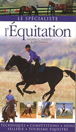 L'équitation : techniques, compétitions, soins, sellerie, tourisme équestre